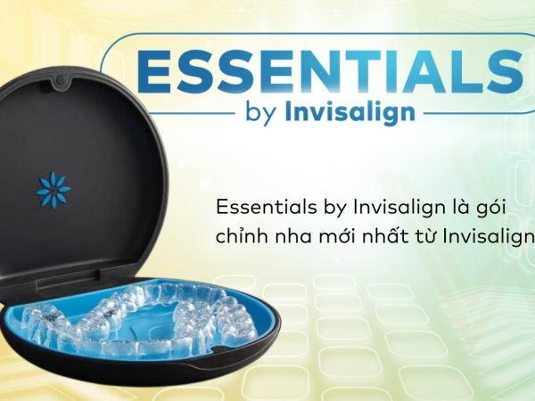 Essentials by Invisalign. Có gì khác so với các gói chỉnh nha khác?