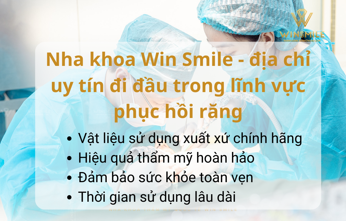 Nha khoa Win Smile - địa chỉ uy tín đi đầu trong lĩnh vực phục hồi răng